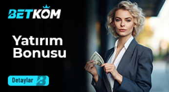 Betkom Yatırım Bonusu
